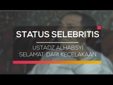 Ustadz Al Habsyi Selamat Dari Kecelakaan - Status Selebritis 05/03/16