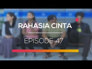 Rahasia Cinta - Episode 47