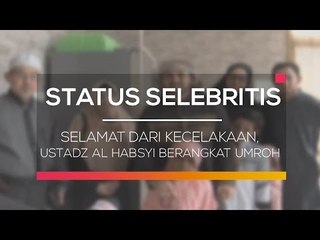 Selamat Dari Kecelakaan, Ustadz Al Habsyi Berangkat Umroh - Status Selebritis 06/03/16