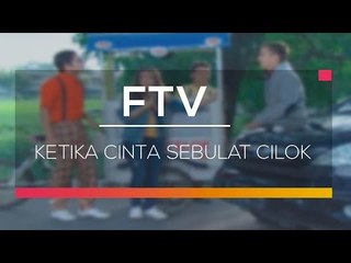 FTV SCTV  - Ketika Cinta Sebulat Cilok