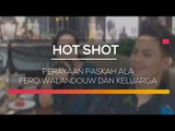 Perayaan Paskah Ala Fero Walandouw dan Keluarga - Hot Shot