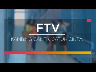 FTV SCTV - Kambing Cantik Jatuh Cinta