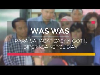 Para Sahabat Zaskia Gotik Diperiksa Kepolisian  - Was Was