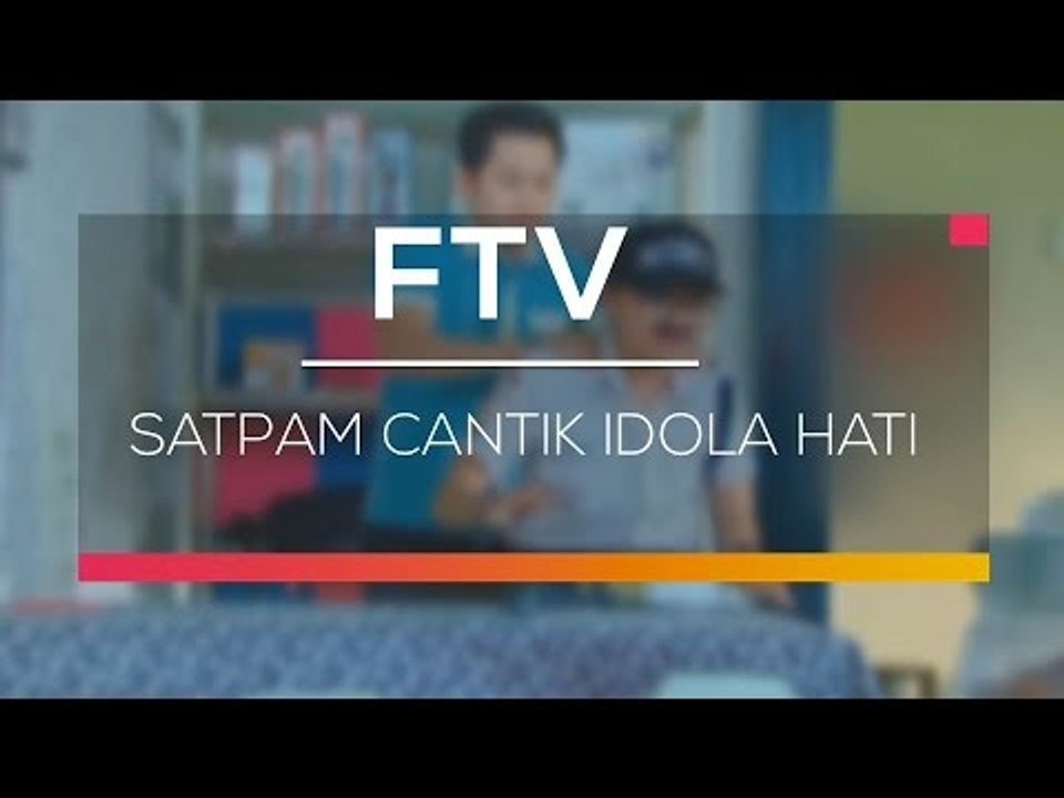 FTV SCTV - Satpam Cantik Idola Hati