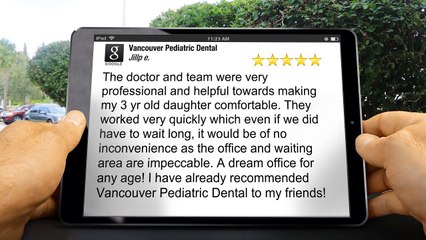 Vancouver Pediatric Dental VancouverOutstanding5 Star Review by Jillp e.
