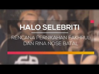 Rencana Pernikahan Fakhrul Razi dan Rina Nose Batal - Halo Selebriti
