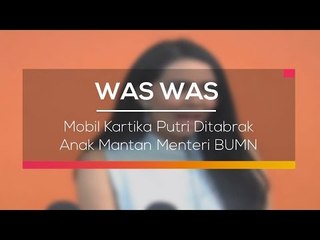 Mobil Kartika Putri Ditabrak Anak Mantan Menteri BUMN - Was Was