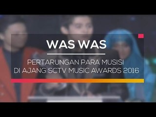 Pertarungan Para Musisi di Ajang SCTV Music Awards 2016  - Was Was