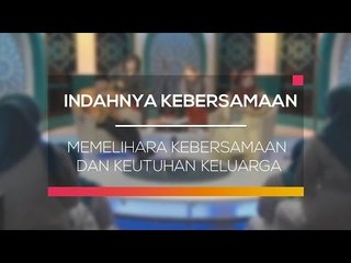 Indahnya Kebersamaan   Memelihara Kebersamaan dan Keutuhan Keluarga
