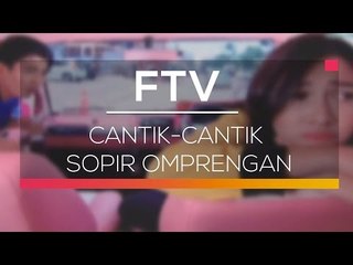 FTV SCTV - Cantik-cantik Sopir Omprengan