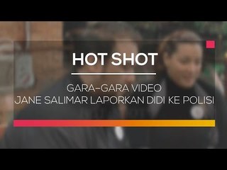 Gara-Gara Video, Jane Shalimar Laporkan Didi Ke Polisi - Hot Shot