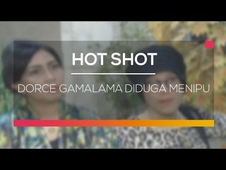 Dorce Gamalama Diduga Menipu  - Hot Shot