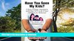 PDF [DOWNLOAD] Have You Seen My Kids?: A Story of Hope, Inspiration, and What NOT to do if Your