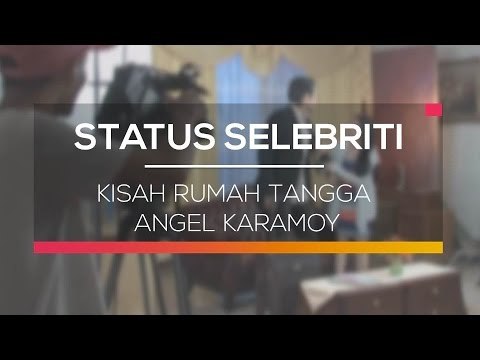 Kisah Rumah Tangga Angel Karamoy - Status Selebritis