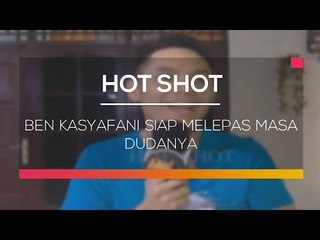 Ben Kasyafani Siap Melepas Masa Dudanya - Hot Shot