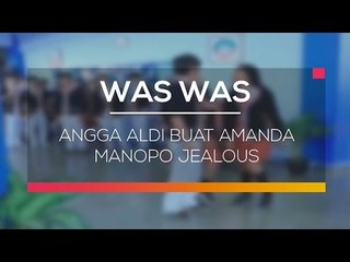 Angga Aldi Buat Amanda Manopo Jealous - Was Was