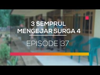 3 Sempruuul Mengejar Surga 4 - Episode 37