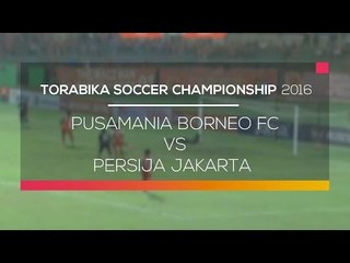 Pusamania Borneo FC VS Persija Jakarta - Torabika Soccer Championship 2016