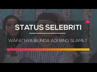 Wafatnya Ibunda Adi Bing Slamet - Status Selebritis