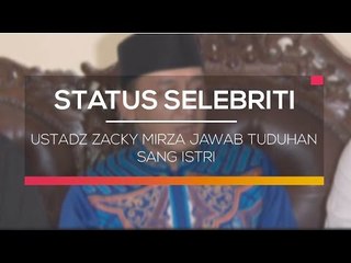 Ustadz Zacky Mirza Jawab Tuduhan Sang Istri - Status Selebritis