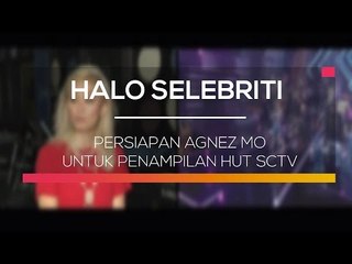 Persiapan Agnez Mo untuk Penampilan Hut SCTV - Halo Selebiriti