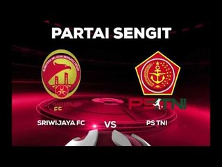 Sriwijaya FC vs PS TNI - 6 Agustus di SCTV (TSC 2016)