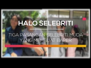 Tiga Pasangan Selebriti Muda Yang Membuat Baper - Halo Selebriti