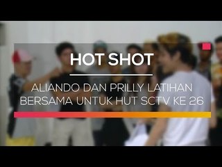 Aliando dan Prilly Latihan Bersama Untuk HUT SCTV Ke 26 - Hot Shot