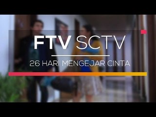 FTV SCTV - 26 Hari Mengejar Cinta