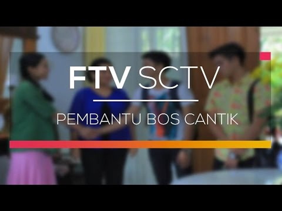 FTV SCTV - Pembantu Bos Cantik