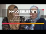 Sosok Aa Gatot Menurut Para Artis  - Halo Selebriti