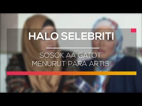 Sosok Aa Gatot Menurut Para Artis - Halo Selebriti