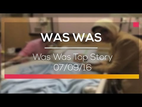 Was Was Top Story - Was Was 07/09/16