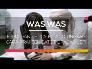 Elma dan Rency Milano Ungkap Cara Praktek Gatot Brajamusti - Was Was