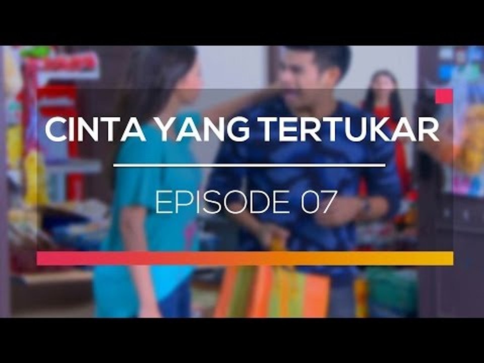 Cinta Yang Tertukar - Episode 07