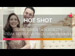 Gilang Dirga dan Adiezty Tidak Berbulan Madu Usai Menikah - Hot Shot