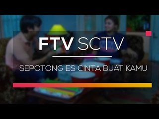 FTV SCTV - Sepotong Es Cinta Buat Kamu