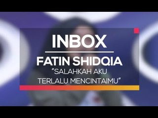Fatin Shidqia - Salahkah Aku Terlalu Mencintaimu (Live on Inbox)