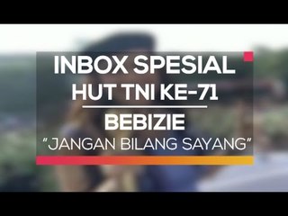 Bebizie - Jangan Bilang Sayang (Inbox Spesial HUT TNI Ke-71)