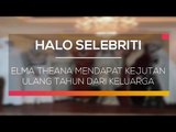 Elma Theana Mendapat Kejutan Ulang Tahun dari Keluarga - Halo Selebriti