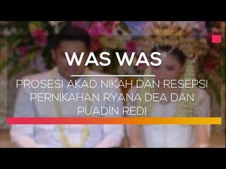 Prosesi Akad Nikah dan Resepsi Pernikahan Ryana Dea dan Puadin Redi  - Was Was