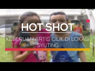 Keseruan Artis Cilik di Lokasi Syuting  - Hot Shot