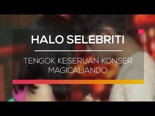 Tengok Keseruan Konser Magicaliando - Halo Selebriti