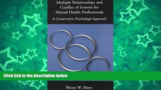 Buy Bruce W. Multiple Relationships And Conflicts of Interest for Mental Health Professionals: A