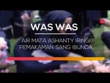 Air Mata Ashanty Iringi Pemakaman Sang Ibunda - Was Was