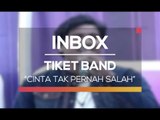 Tiket Band - Cinta Tak Pernah Salah (Live on Inbox)