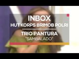 Trio Pantura - Sambalado (Inbox Spesial HUT-71 Korps Brimob Polri)