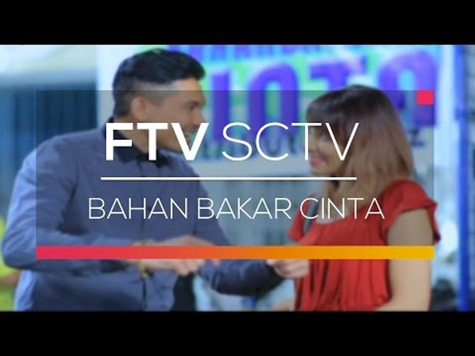FTV SCTV - Bahan Bakar Cinta