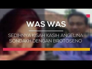 Sedihnya Kisah Kasih Angelina Sondakh dengan Brotoseno  - Was Was