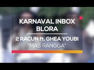 2 Racun ft. Ghea Youbi - Mas Rangga (Karnaval Inbox Blora)